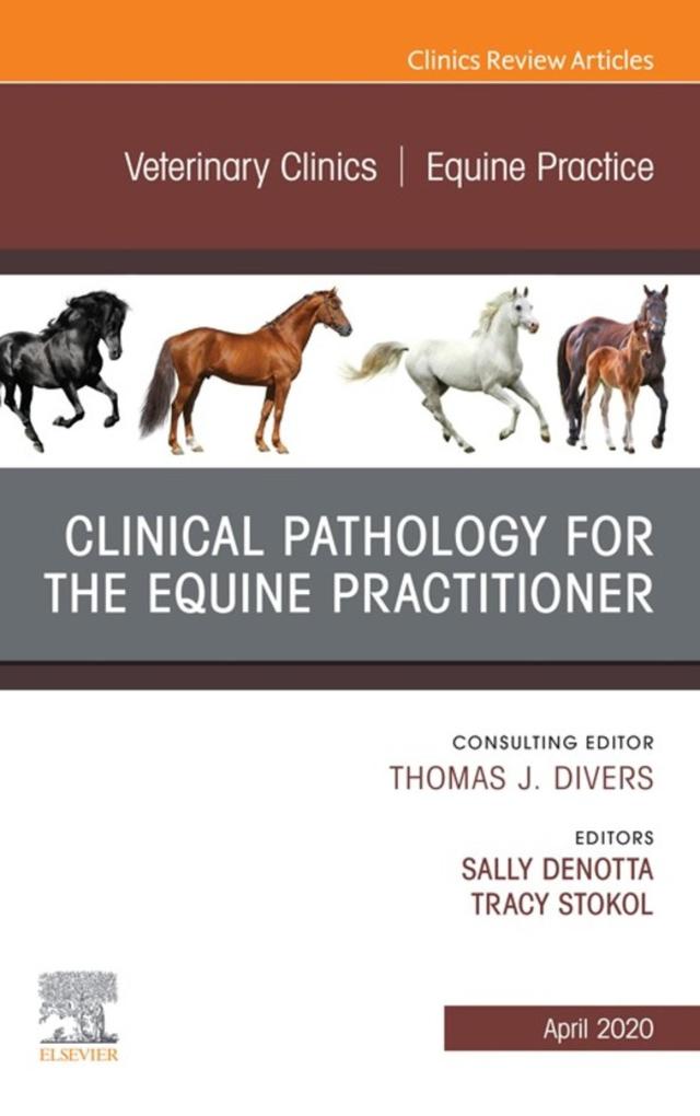 Clinical Pathology for the Equine Practitioner An Issue of Veterinary Clinics of North America: Equine Practice