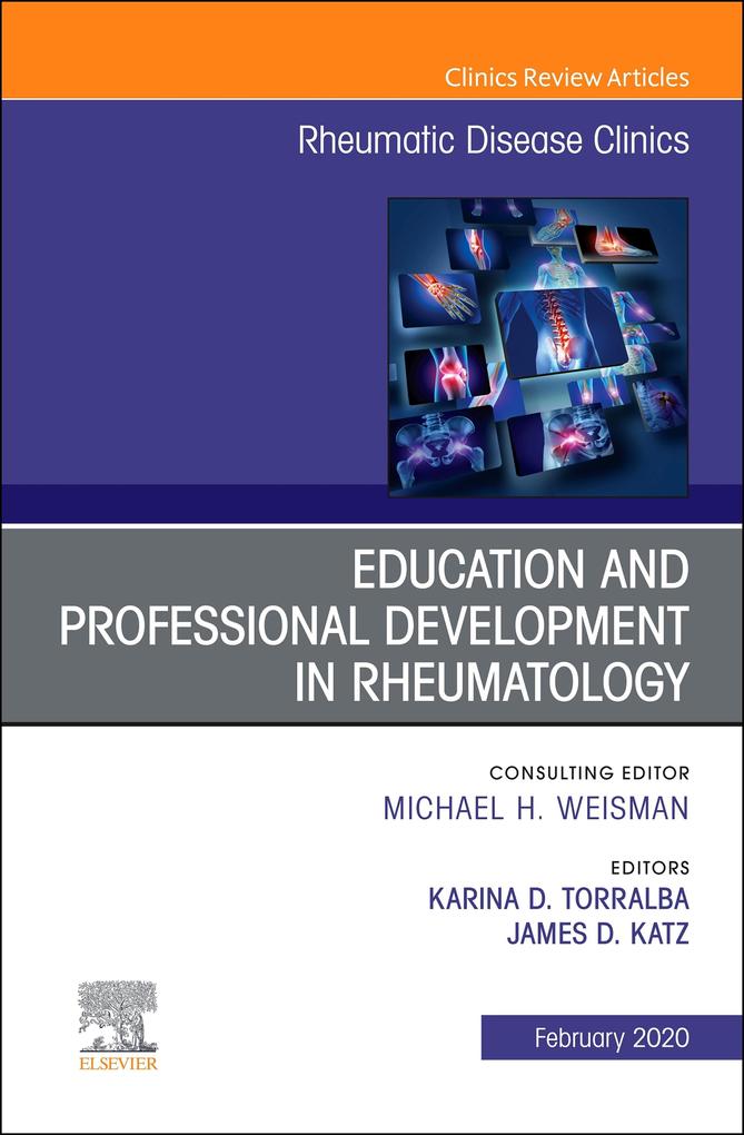 Education and Professional Development in RheumatologyAn Issue of Rheumatic Disease Clinics of North America E-Book