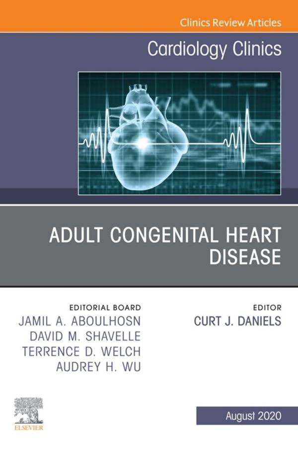 Adult Congenital Heart Disease An Issue of Cardiology Clinics E-Book