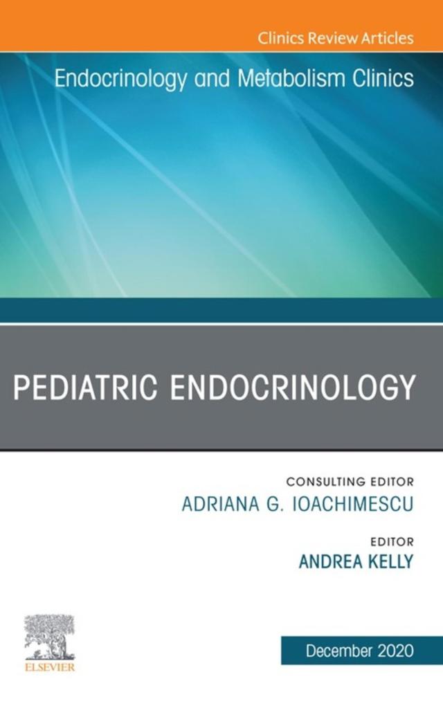 Pediatric Endocrinology An Issue of Endocrinology and Metabolism Clinics of North America