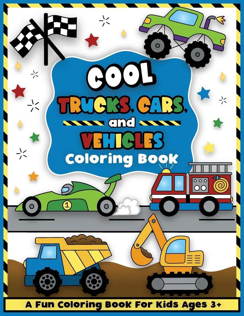 Cool Trucks Cars and Vehicles Coloring and Workbook
