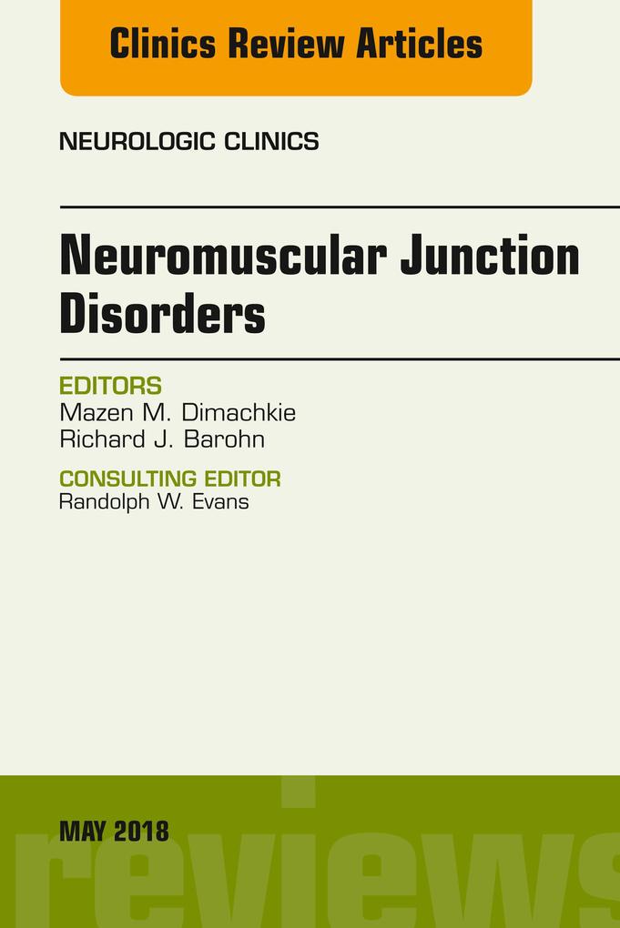 Neuromuscular Junction Disorders An Issue of Neurologic Clinics