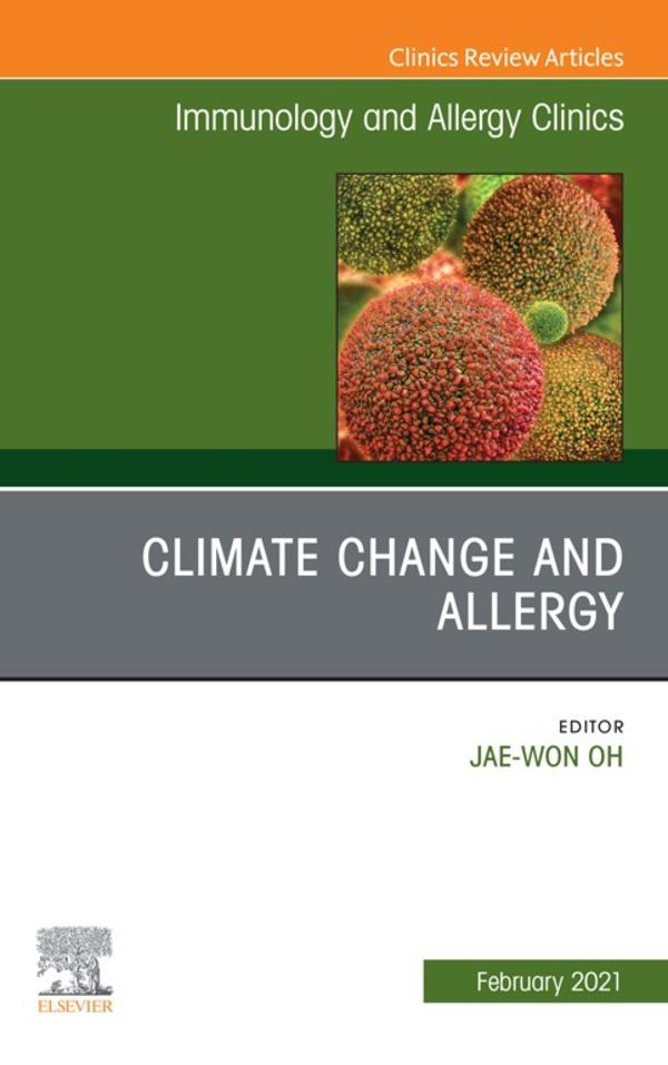 Climate Change and Allergy An Issue of Immunology and Allergy Clinics of North America E-Book