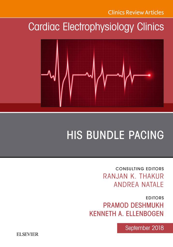 His Bundle Pacing An Issue of Cardiac Electrophysiology Clinics