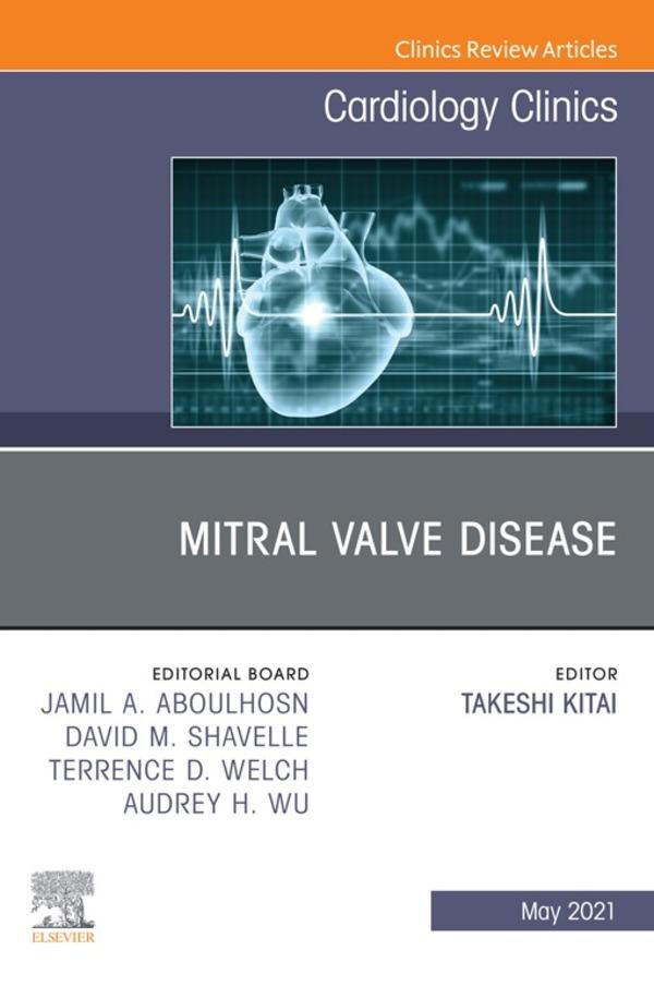 Mitral Valve Disease An Issue of Cardiology Clinics