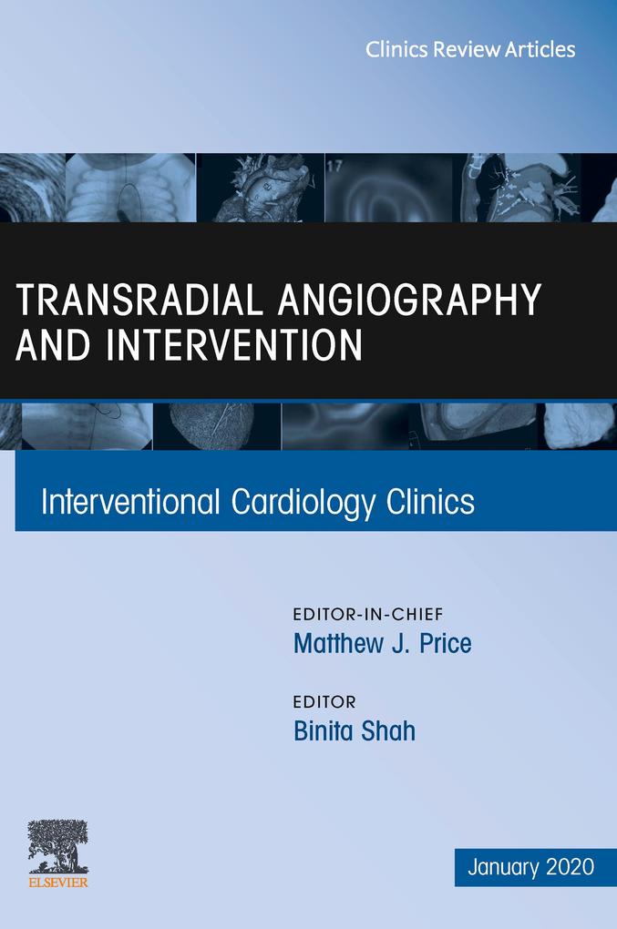 Transradial Angiography and Intervention An Issue of Interventional Cardiology Clinics E-Book