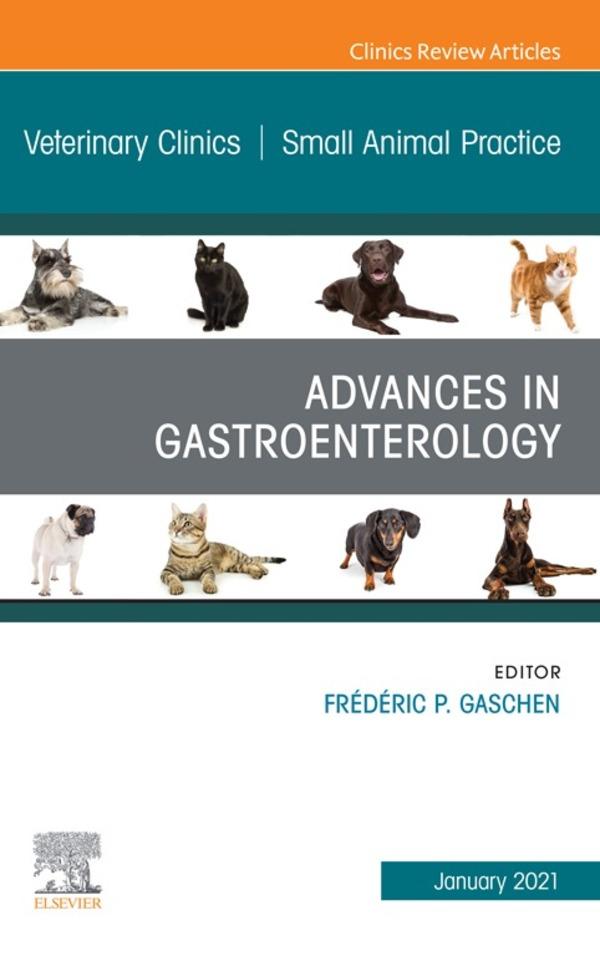 Advances in Gastroenterology An Issue of Veterinary Clinics of North America: Small Animal Practice E-Book