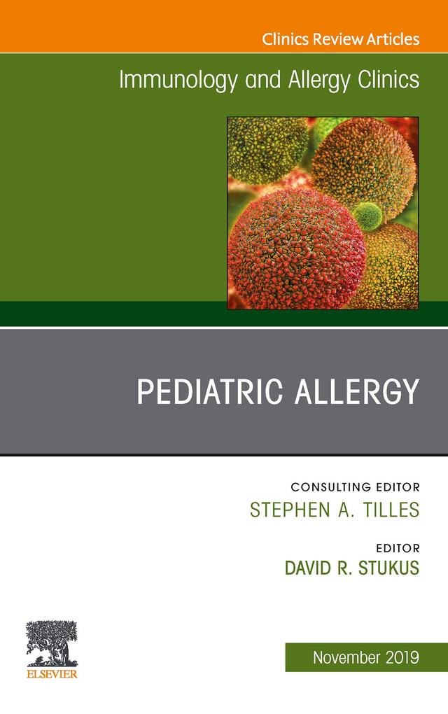 Pediatric AllergyAn Issue of Immunology and Allergy Clinics