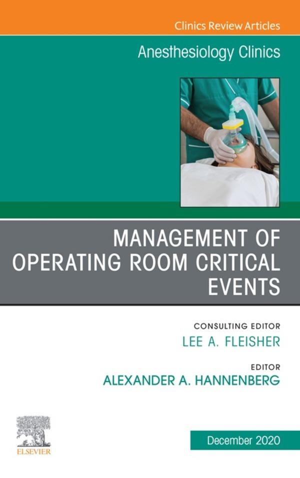 Management of Operating Room Critical Events An Issue of Anesthesiology Clinics E-Book