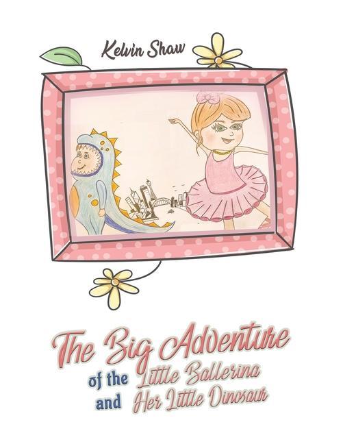 The Big Adventure of the Little Ballerina and Her Little Dinosaur