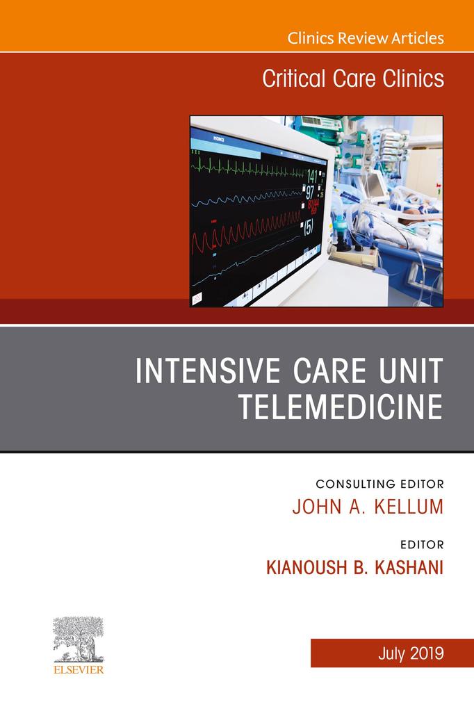 Intensive Care Unit Telemedicine An Issue of Critical Care Clinics
