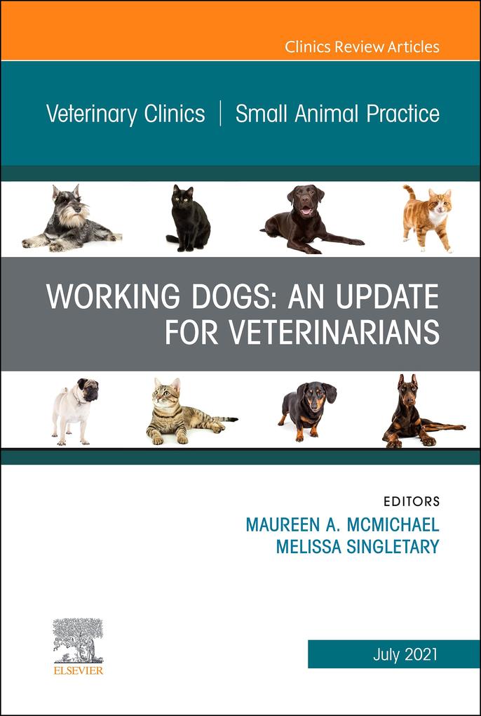 Working Dogs: An Update for Veterinarians An Issue of Veterinary Clinics of North America: Small Animal Practice E-Book