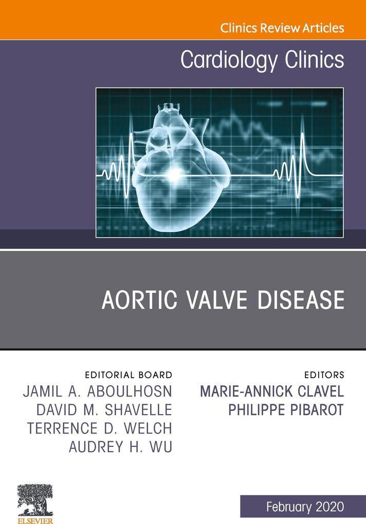 Aortic Valve DiseaseAn Issue of Cardiology Clinics E-Book