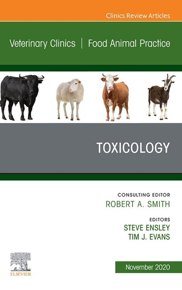 Toxicology An Issue of Veterinary Clinics of North America: Food Animal Practice E-Book