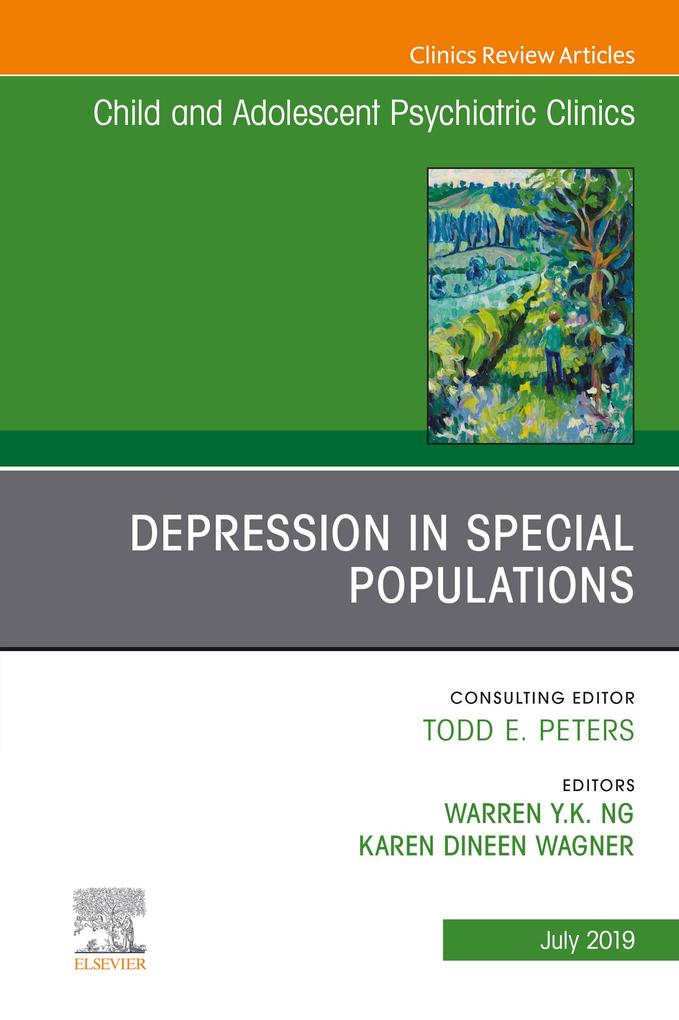 Depression in Special Populations An Issue of Child and Adolescent Psychiatric Clinics of North America