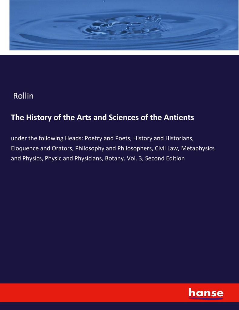 The History of the Arts and Sciences of the Antients
