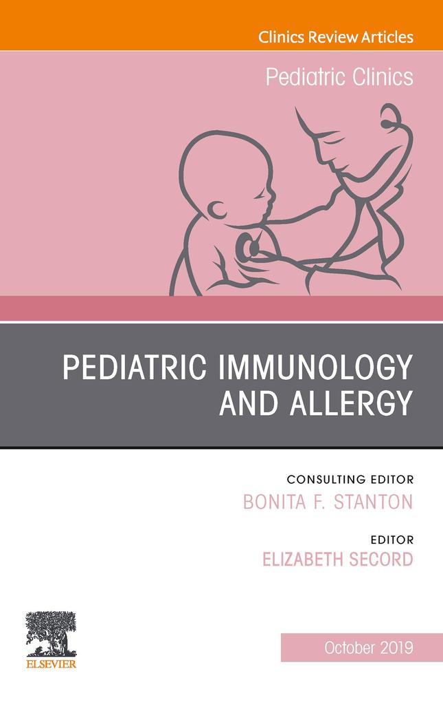 Pediatric Immunology and Allergy An Issue of Pediatric Clinics of North America