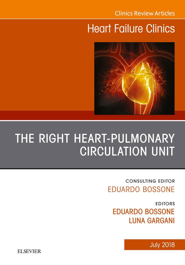 The Right Heart - Pulmonary Circulation Unit An Issue of Heart Failure Clinics