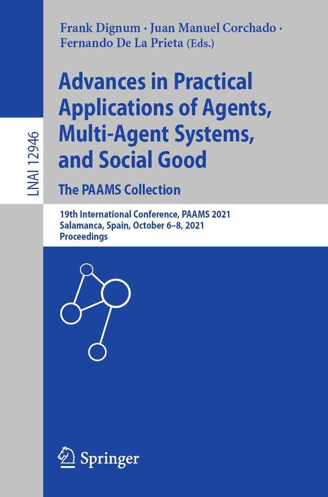 Advances in Practical Applications of Agents Multi-Agent Systems and Social Good. The PAAMS Collection