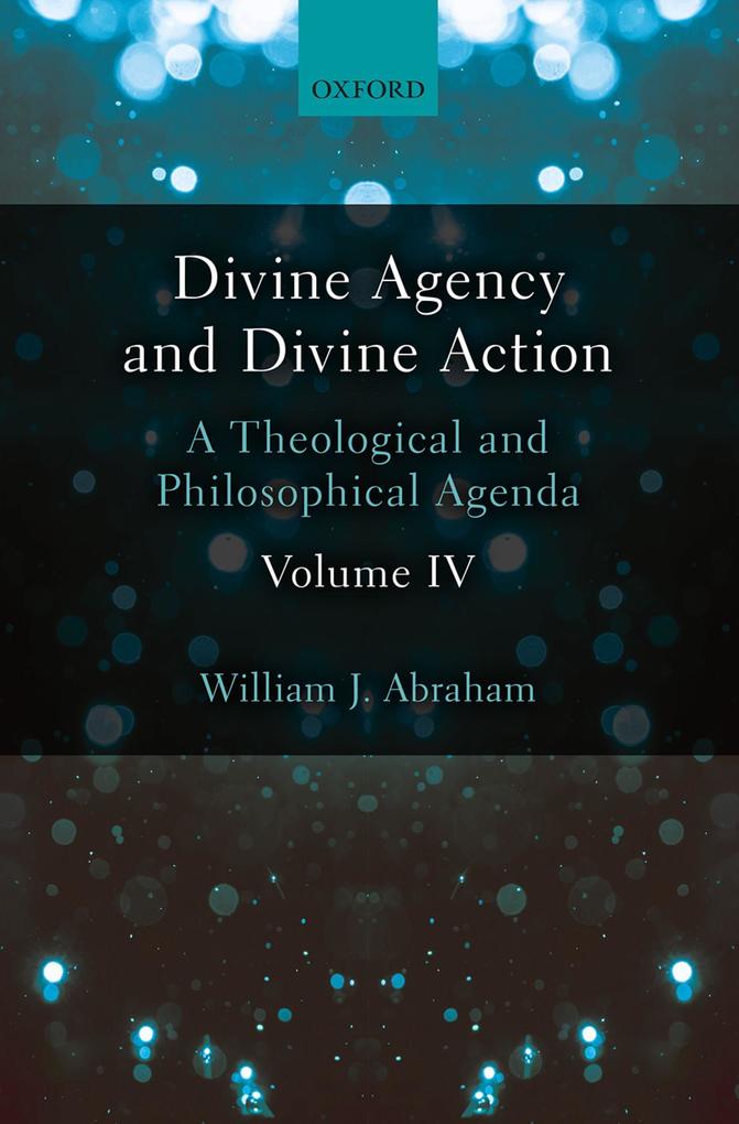 Divine Agency and Divine Action Volume IV