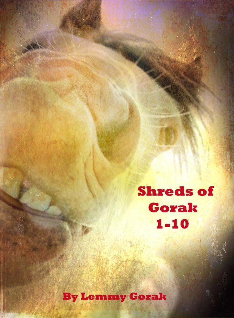 Shreds of Gorak: 1-10 (Short reads of Gorak)