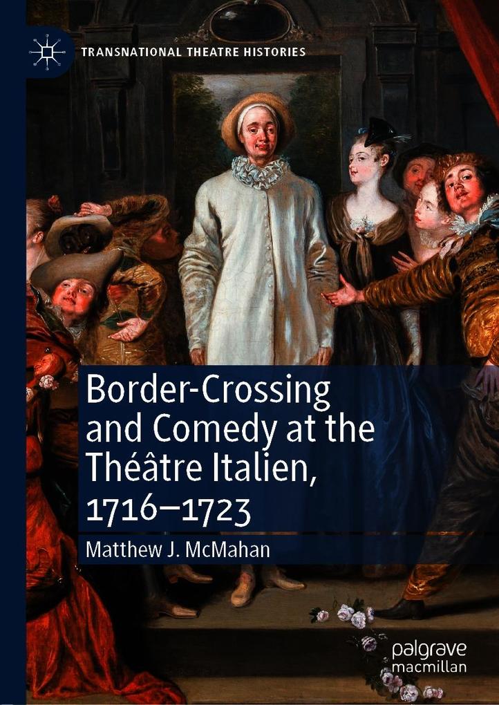 Border-Crossing and Comedy at the Théâtre Italien 1716-1723