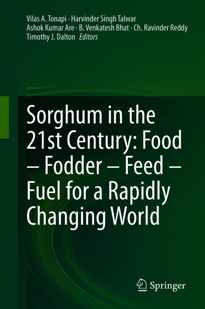 Sorghum in the 21st Century: Food - Fodder - Feed - Fuel for a Rapidly Changing World