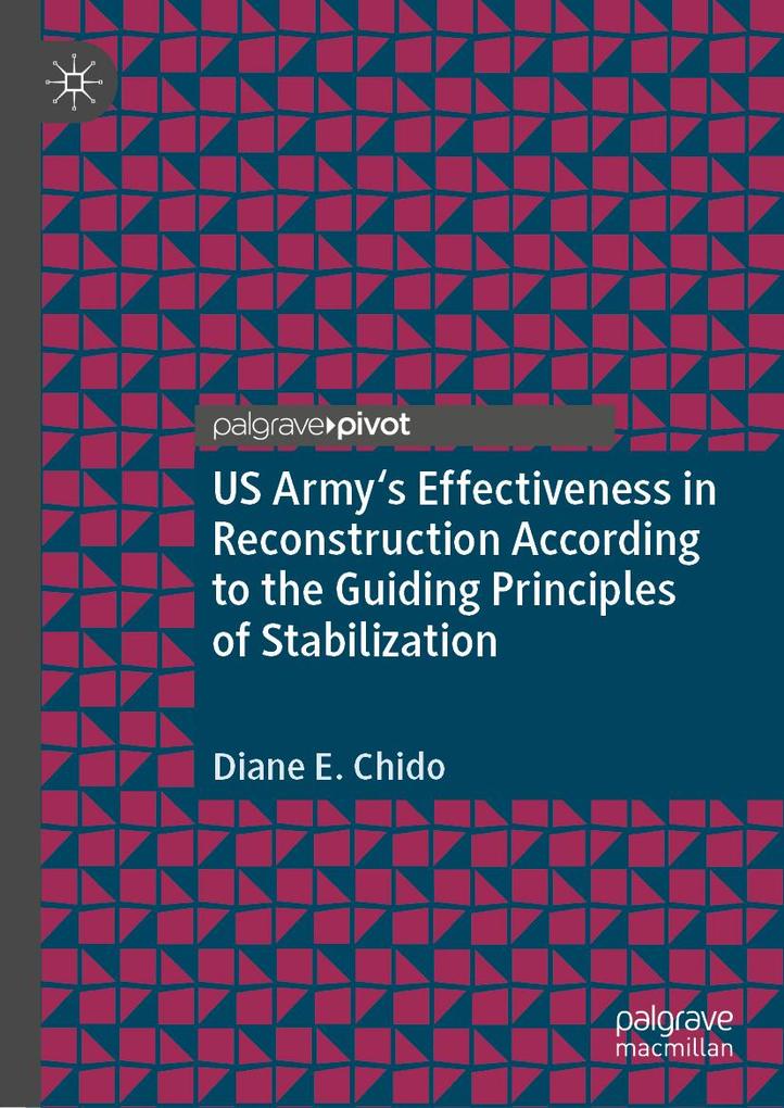 US Army‘s Effectiveness in Reconstruction According to the Guiding Principles of Stabilization