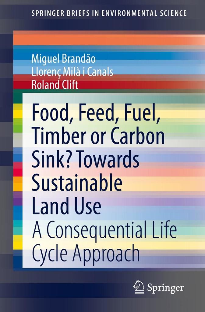 Food Feed Fuel Timber or Carbon Sink? Towards Sustainable Land Use