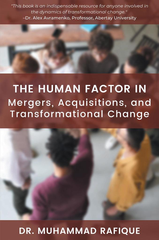 The Human Factor in Mergers Acquisitions and Transformational Change