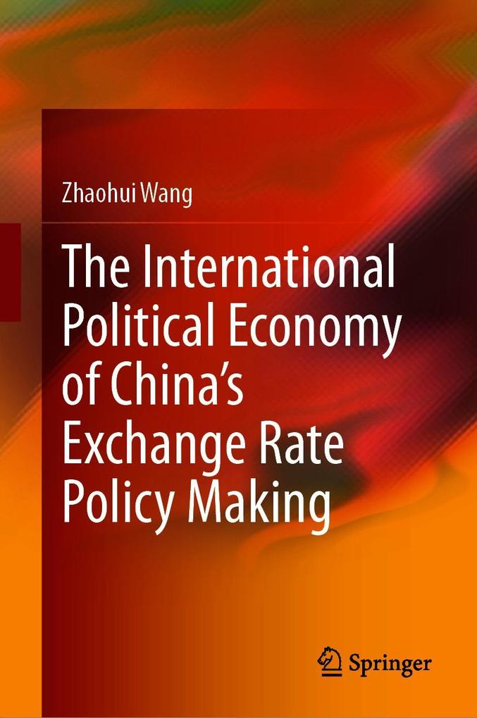 The International Political Economy of China‘s Exchange Rate Policy Making