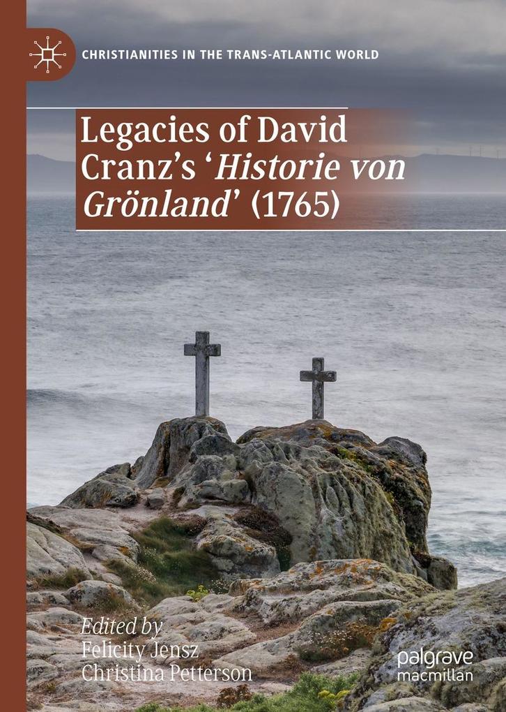 Legacies of David Cranz‘s ‘Historie von Grönland‘ (1765)