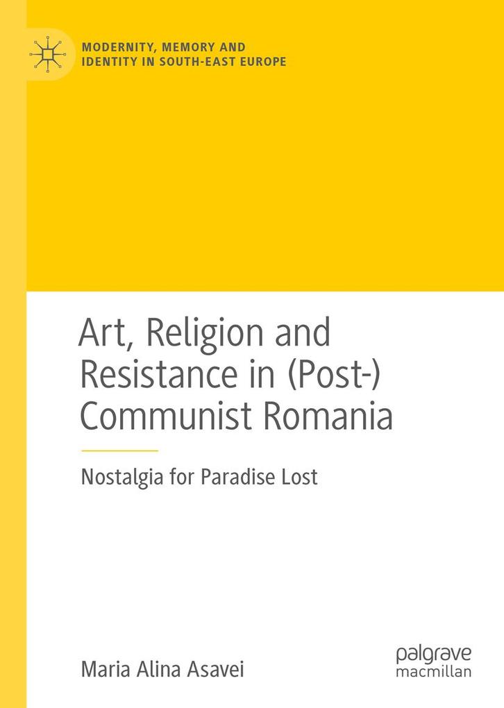 Art Religion and Resistance in (Post-)Communist Romania