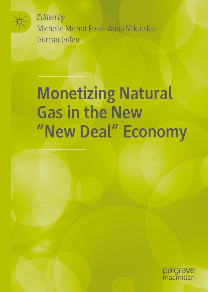 Monetizing Natural Gas in the New 'New Deal' Economy