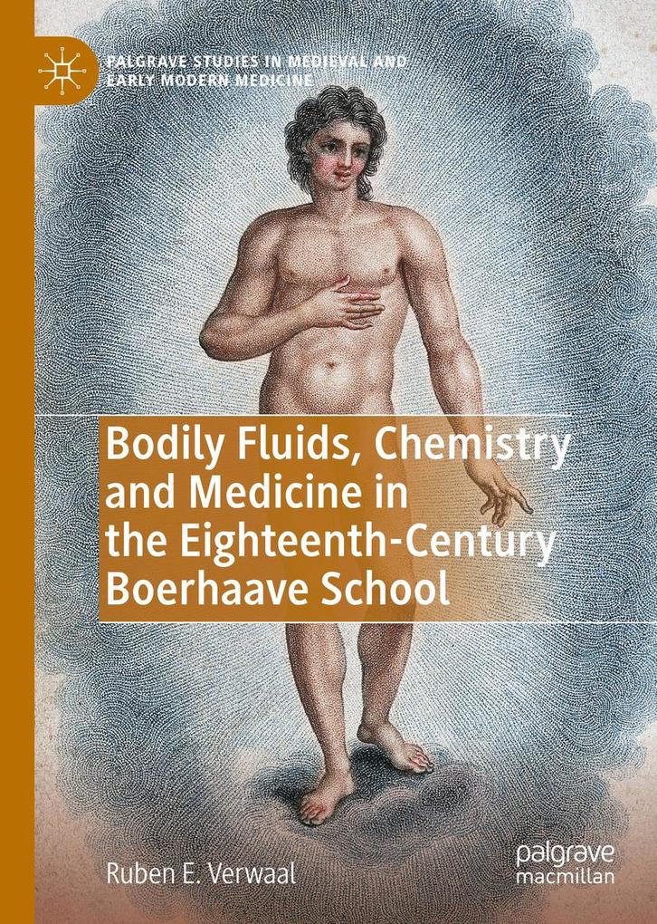 Bodily Fluids Chemistry and Medicine in the Eighteenth-Century Boerhaave School