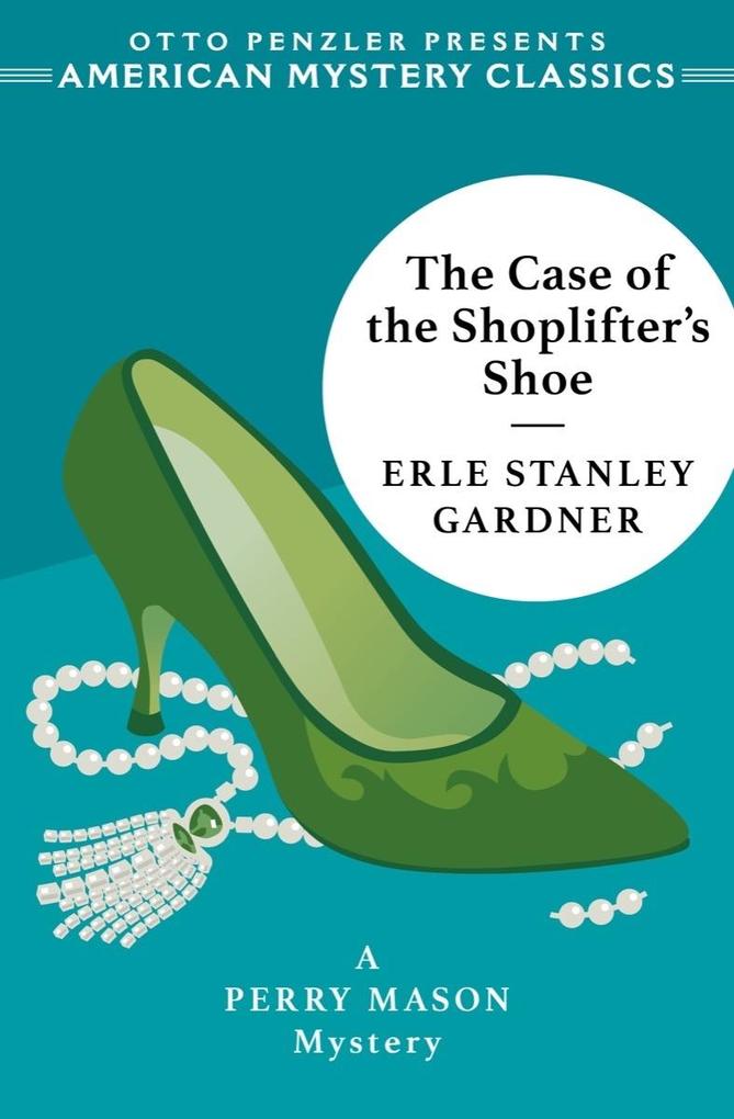 The Case of the Shoplifter‘s Shoe: A Perry Mason Mystery (An American Mystery Classic)