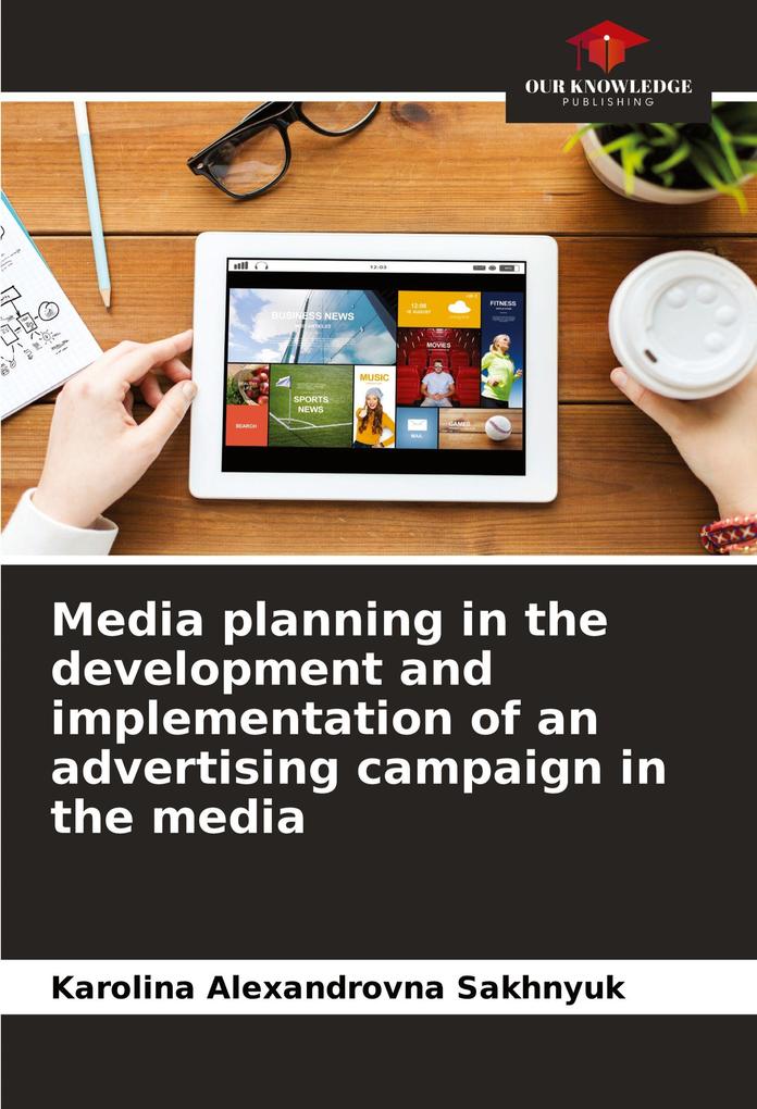 Media planning in the development and implementation of an advertising campaign in the media