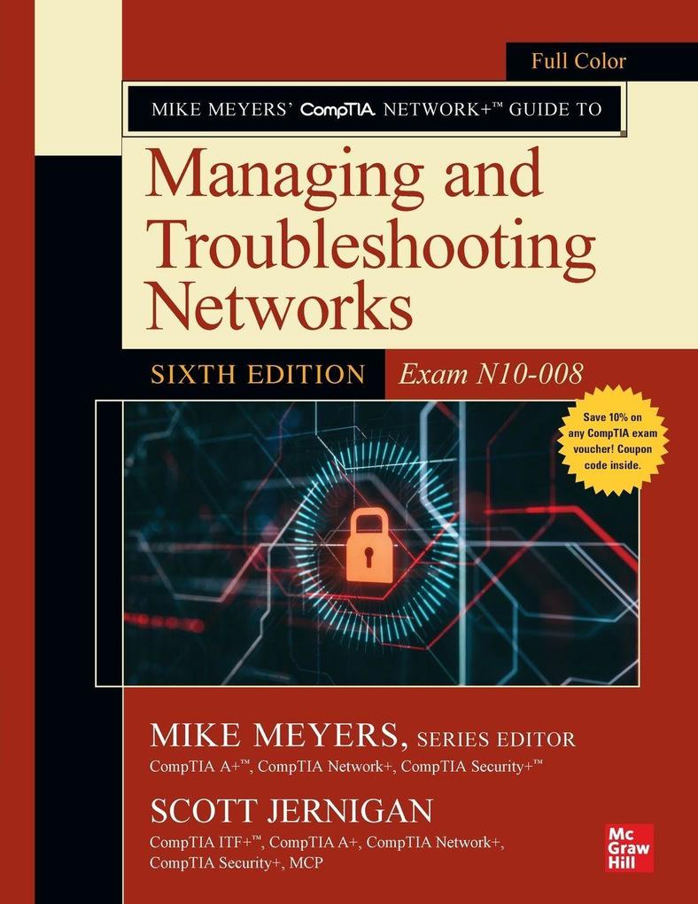 Mike Meyers' CompTIA Network+ Guide to Managing and Troubleshooting Networks Sixth Edition (Exam N10-008)