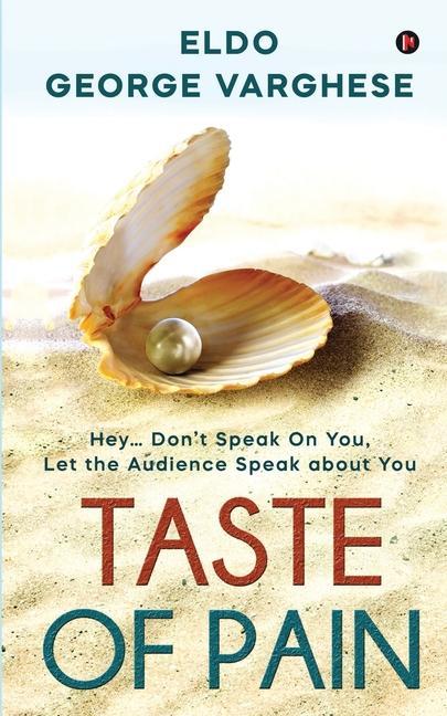 Taste of Pain: Hey... Don‘t Speak On You Let the Audience Speak About You