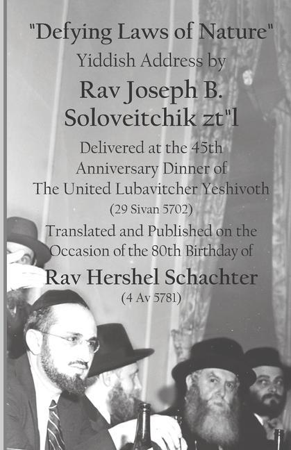 Defying Laws of Nature: Yiddish Address by Rav Joseph B. Soloveitchik ztl Delivered at the 45th Anniversary Dinner of The United Lubavitcher Y