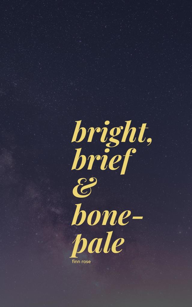 bright brief & bone-pale