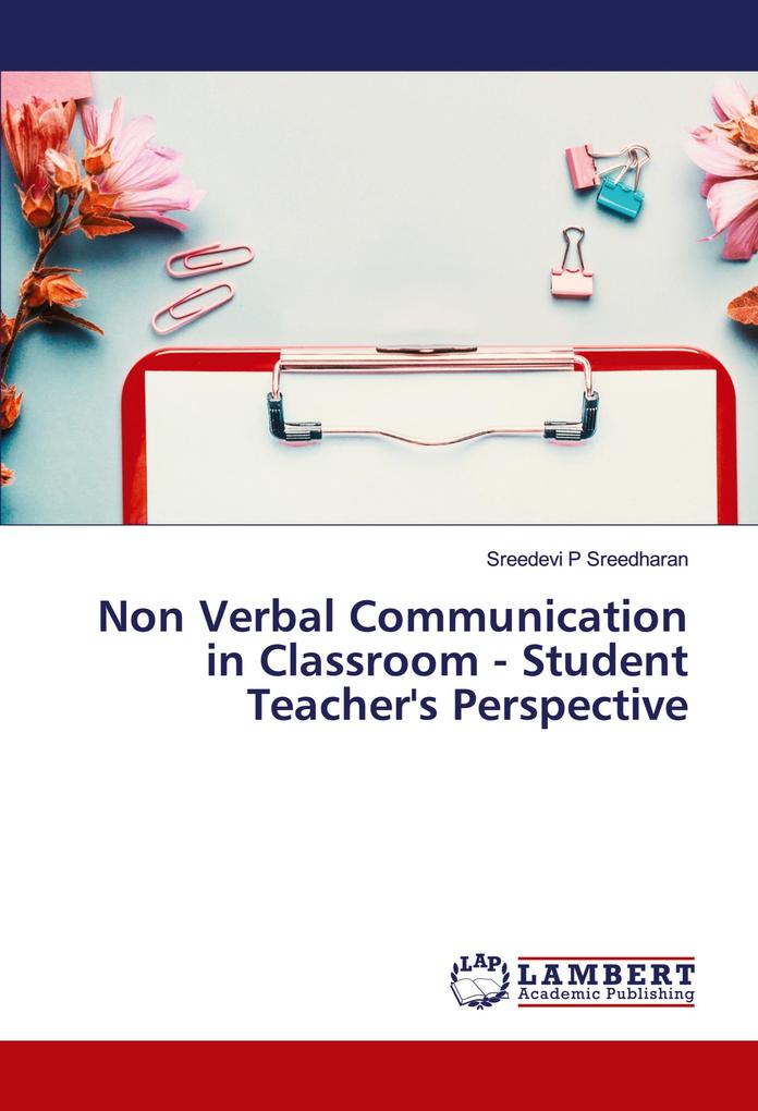 Non Verbal Communication in Classroom - Student Teacher‘s Perspective