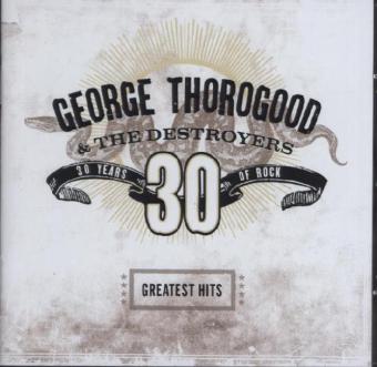 George Thorogood & The Destroyers Greatest Hits: 30 Years Of Rock 1 Audio-CD
