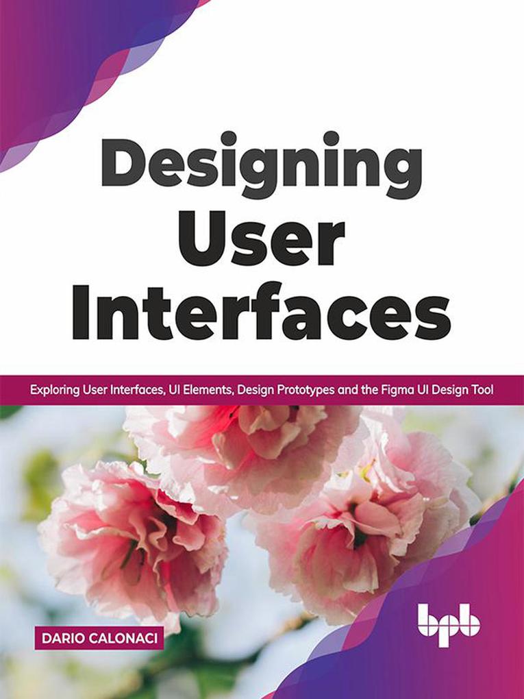 ing User Interfaces: Exploring User Interfaces UI Elements  Prototypes and the Figma UI  Tool (English Edition)