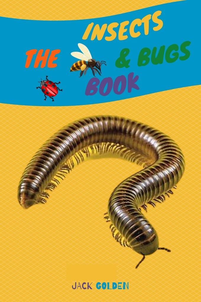 The Insects and Bugs Book: Explain Insect behaviors to Children in a Simple and Fun Way (Kids Love Animals)