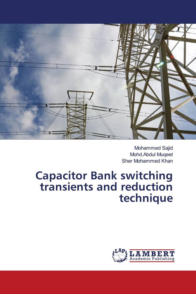 Capacitor Bank switching transients and reduction technique