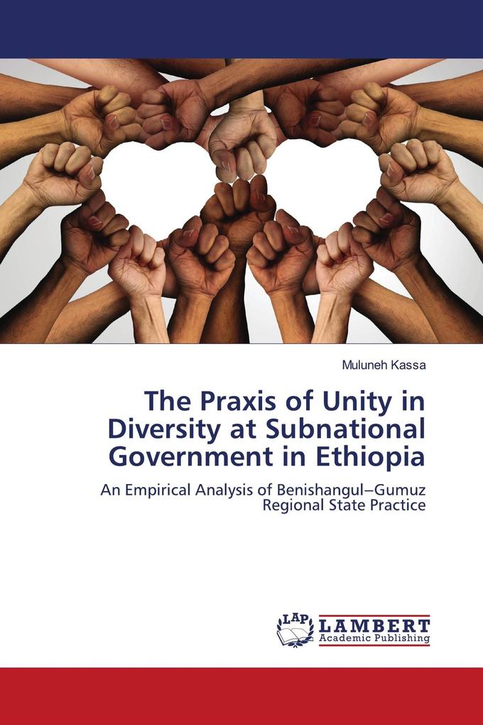 The Praxis of Unity in Diversity at Subnational Government in Ethiopia
