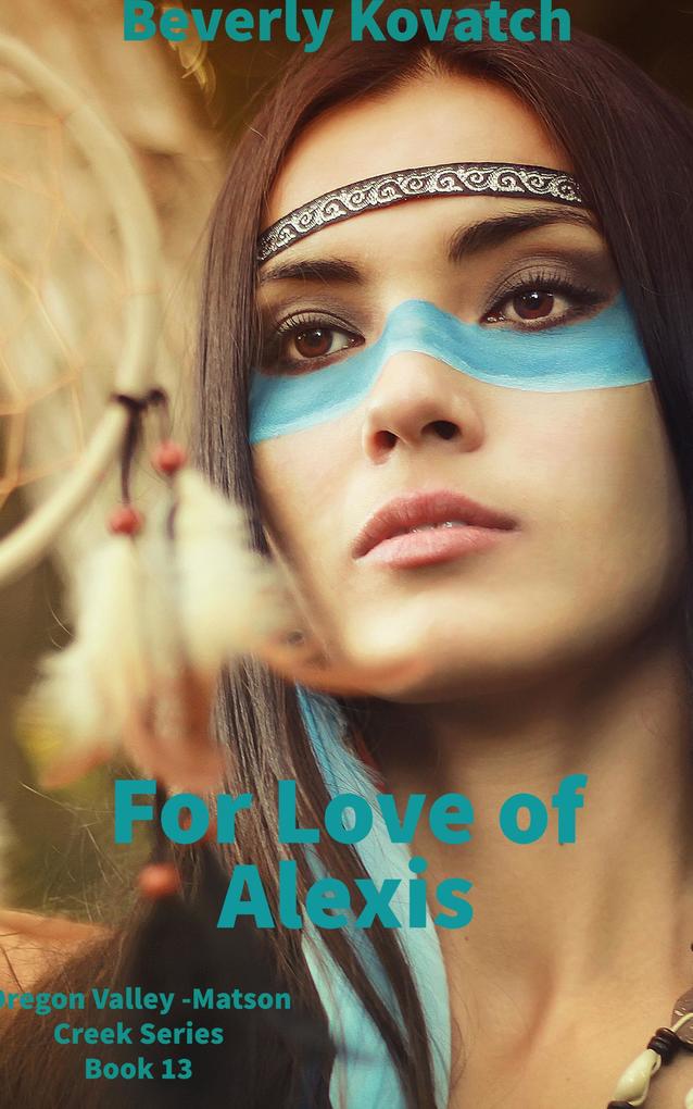 For Love of Alexis (Oregon Valley - Matson Creek Series #13)