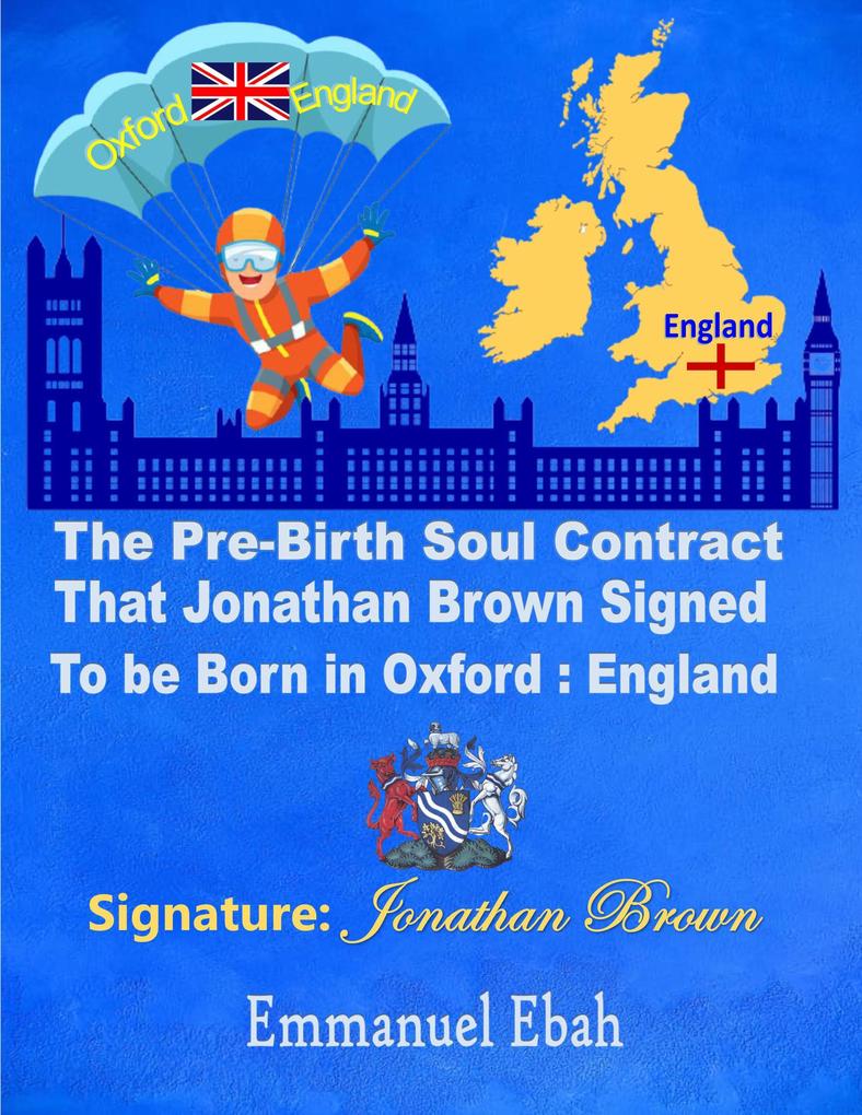 The Pre-Birth Soul Contract that Jonathan Brown Signed to be Born in Oxford: England