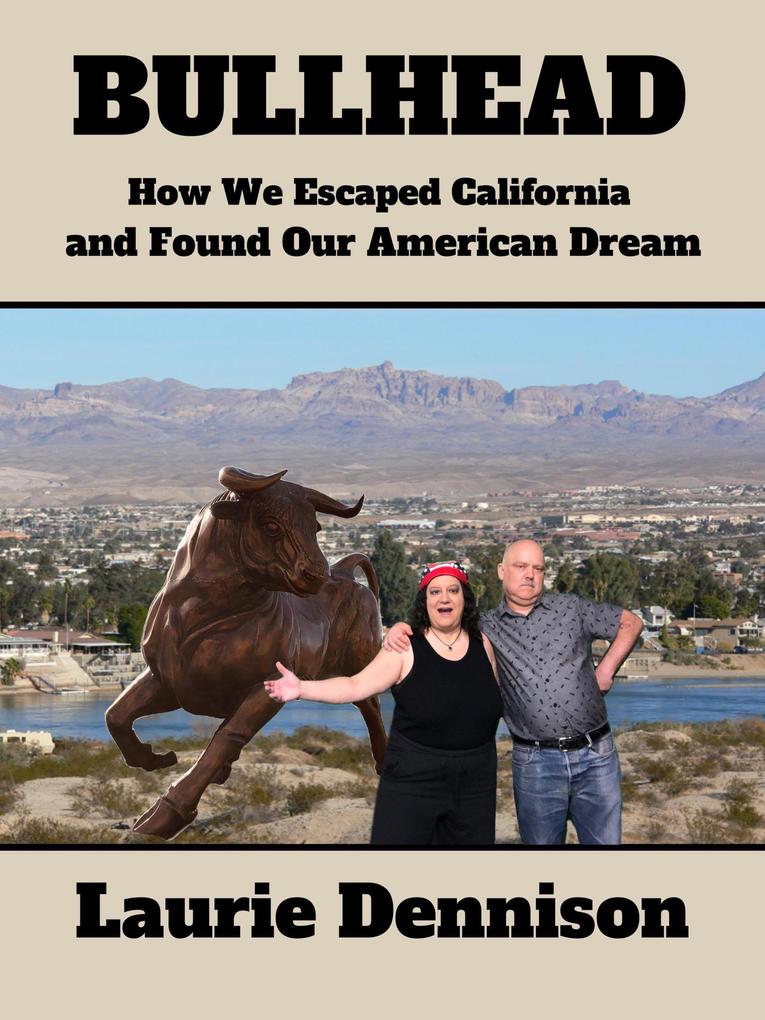 Bullhead - How We Escaped California and Found Our American Dream